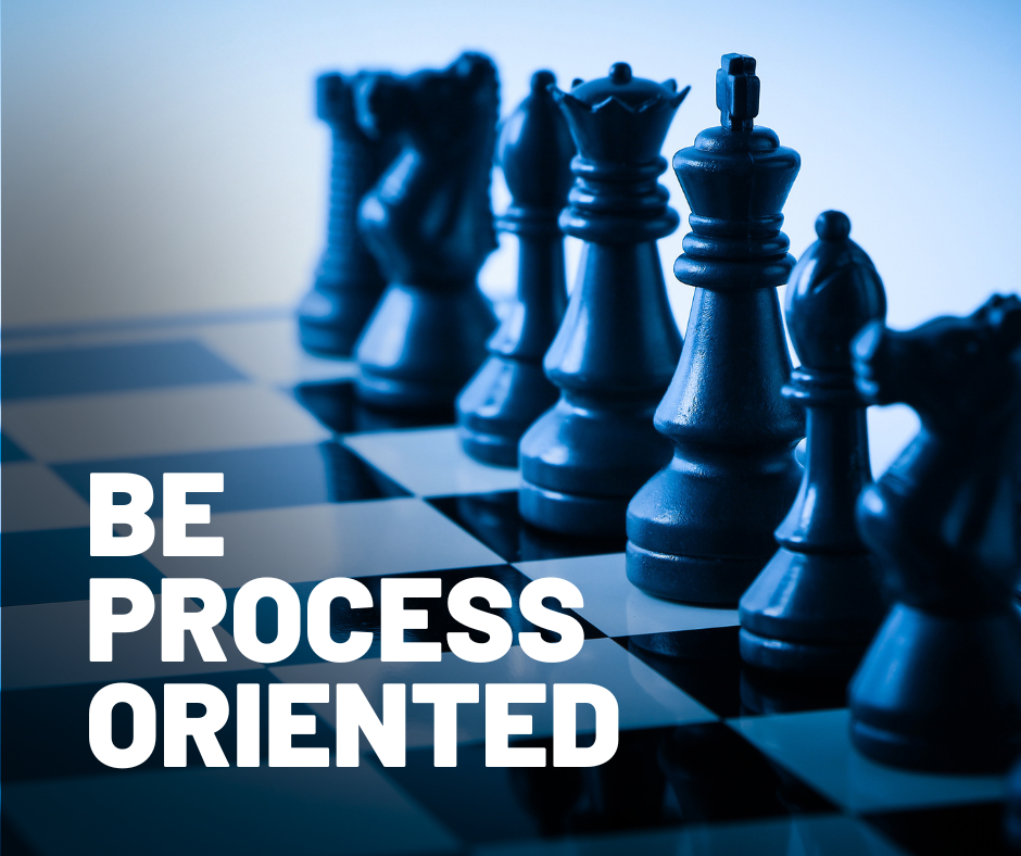 Be Process Oriented
